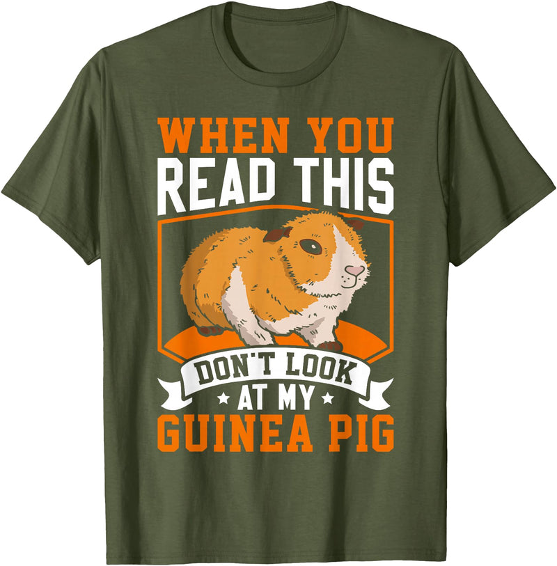 Funny Guinea Pig Gifts For Women Men Kids by DMTRY When You Read This Don't Look At My Guinea Pig T-Shirt - Olive Green