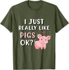 Funny Pig Lover Apparel Pig Apparel for Pig Lovers I Really Like Pigs T-Shirt - Olive Green