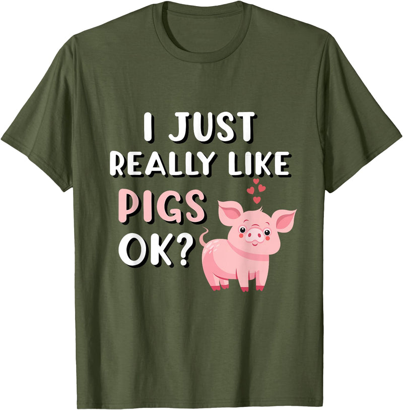 Funny Pig Lover Apparel Pig Apparel for Pig Lovers I Really Like Pigs T-Shirt - Olive Green