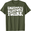 Dank and Funny Meme Groovy Apparel Emotional Support Twink T-Shirt - Olive Green