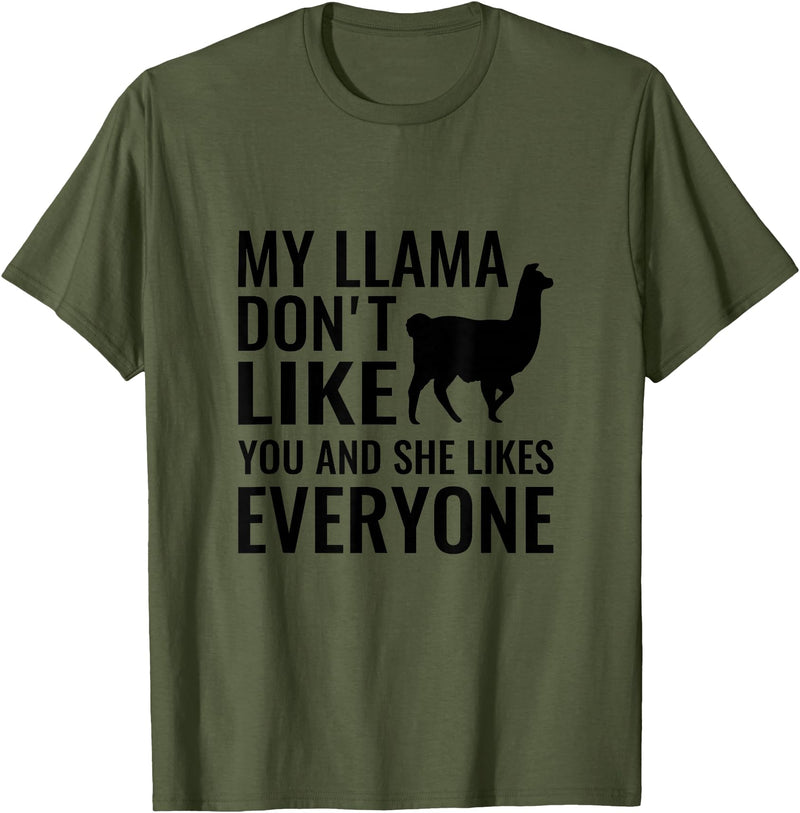 My Llama Funny T-Shirts My Llama Don't Like You and She Likes Everyone T Shirt T-Shirt - Olive Green