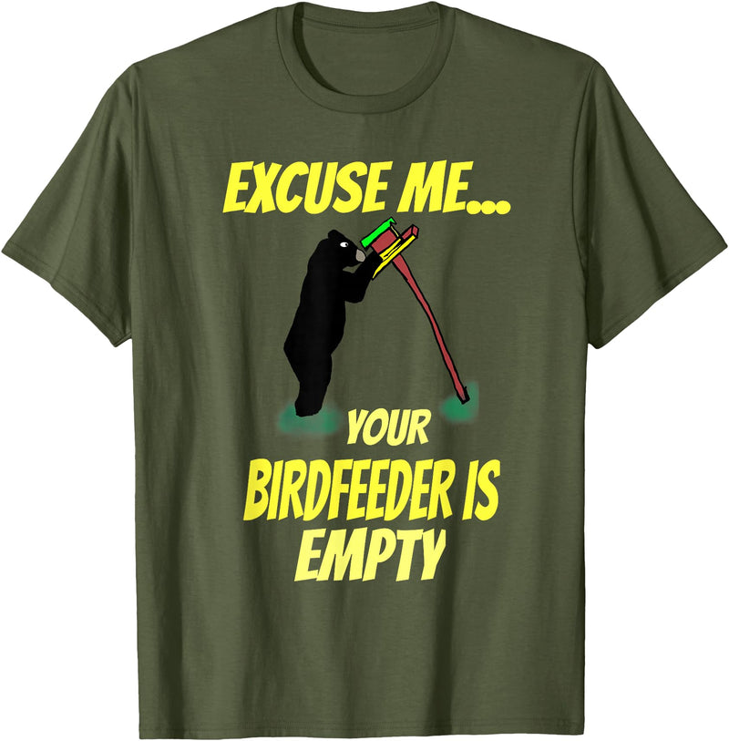 Excuse me your bird feeder is empty apparel Excuse Me Your Bird Feeder Is Empty Graphic Bear T-Shirt T-Shirt - Olive Green