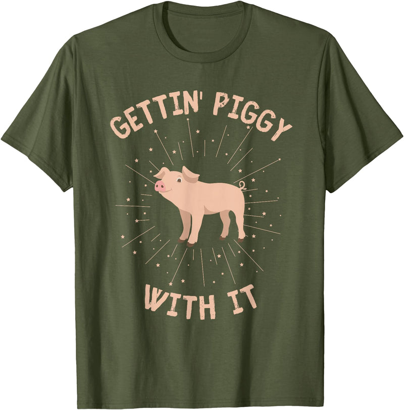 Getting Piggy With It Funny Pig Farmer Pig Lover Getting Piggy With It Funny Pig Farmer Country Pig Lover T-Shirt - Olive Green