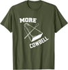 More Cowbell Git Swag More Cowbell T-Shirt - Olive Green