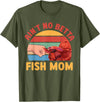 Funny Betta Splendens For Betta Fish Mom Ain't No Betta Fish Mom Than Me Betta Fish Lover T-Shirt - Olive Green