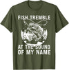 Funny Fishing shirt men women Fish Tremble At The Sound Of My Name Funny Fishing T-Shirt - Olive Green