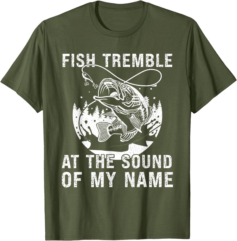 Funny Fishing shirt men women Fish Tremble At The Sound Of My Name Funny Fishing T-Shirt - Olive Green