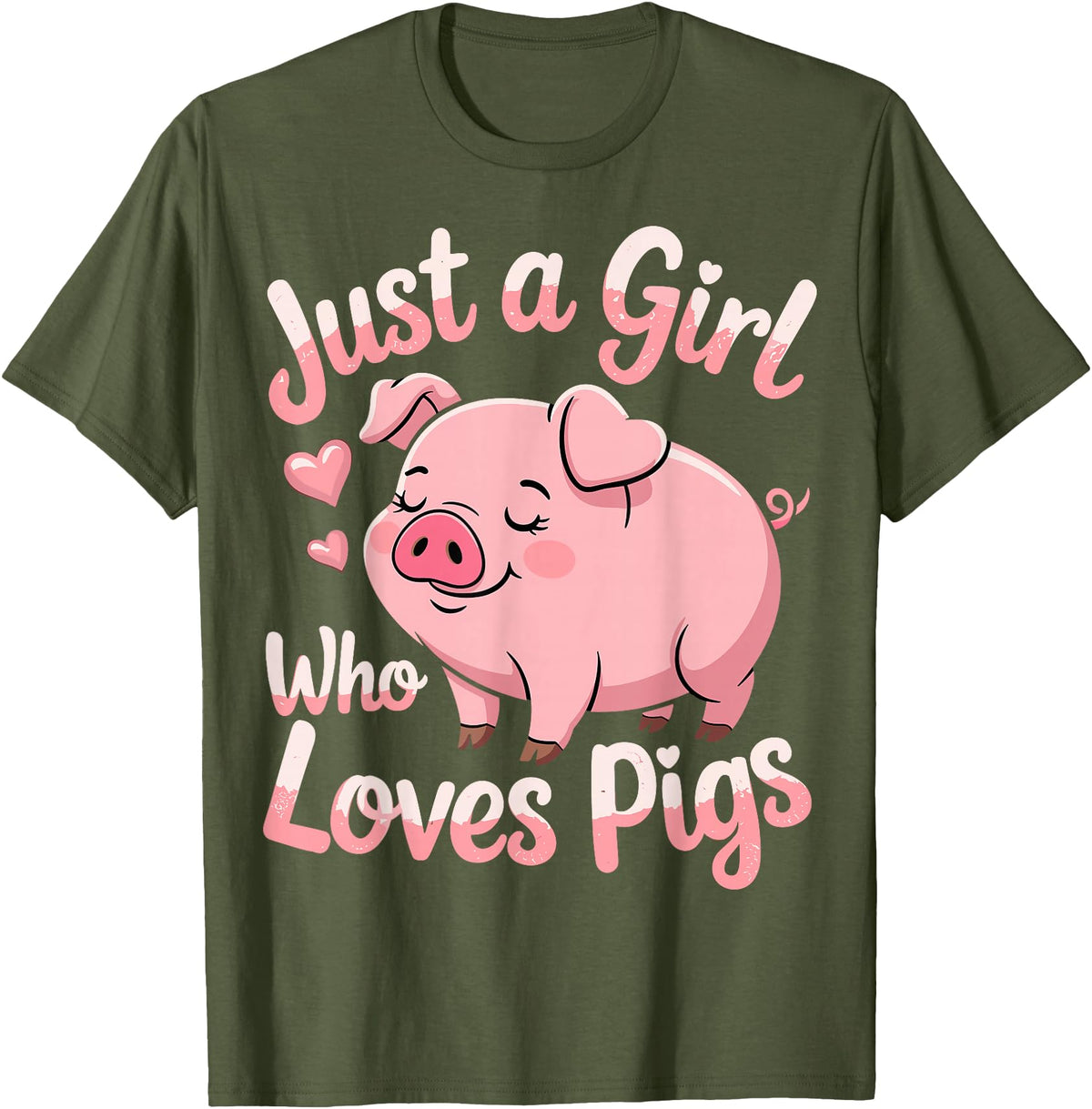 Funny Pig Lovers Pig Cute Just A Girl Who Loves Pigs T-Shirt - Olive Green