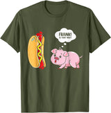 Frank Is That You Pig Hotdog Hot Dog Lover Funny Foodie T-Shirt - Olive Green
