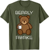 Bearly Awake Shirt - Funny Bear Animal Pun Gifts T-Shirt - Olive Green