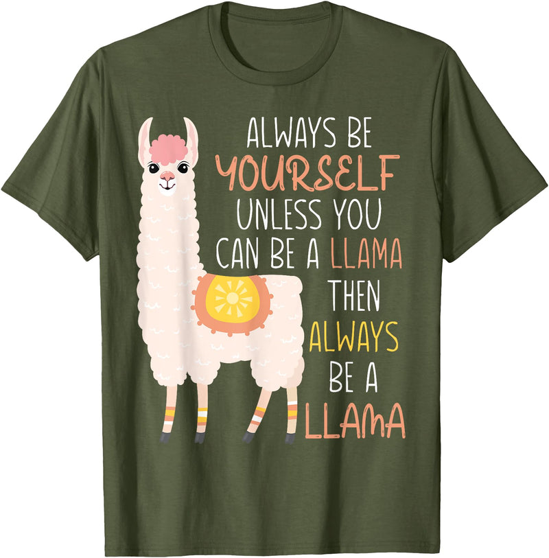 Always Be Yourself Unless You Can Be A Llama Then Always Be T-Shirt - Olive Green