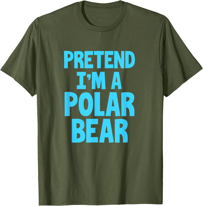 Funny Polar Bear Lovers Gifts Polar Bear Funny Pretend I'm A Polar Bear T-Shirt - Olive Green