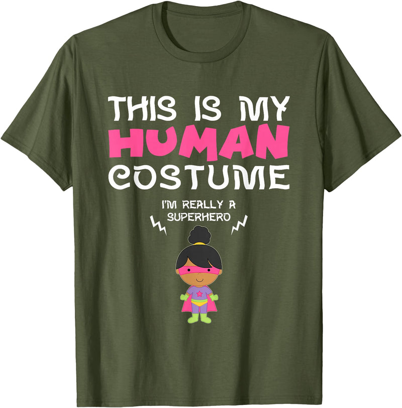 This Is My Human Costume I Am A Superhero BW Shirt This is My Human Costume I'm Really a Superhero for Girls T-Shirt - Olive