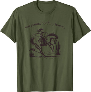Not Gonna Hold My Horses Supply Co. Funny Saying Not Gonna Hold My Horses Cowgirl Horse Cowboy T-Shirt - Olive Green