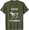 Funny Farming Cow and Cattle Tees Funny Dairy Cow Farmer Certified Titty Grabber T-Shirt - Olive Green