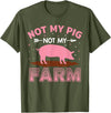Funny Pig Farm Piggy Farmer Farming Gifts DAIMMER Not My Pig Not My Farm T-Shirt - Olive Green
