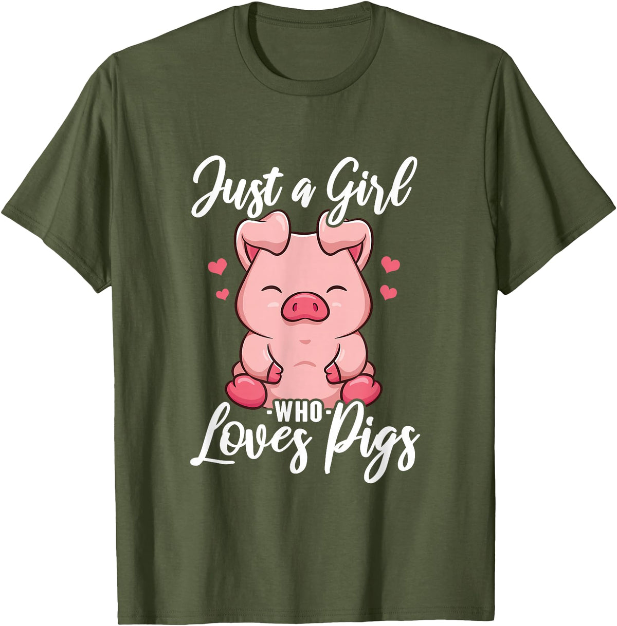Just A Girl Who Loves Pigs. T-Shirt - Olive Green