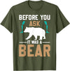 ProstheticPositivity Tees Before you ask it was a bear T-Shirt - Olive Green