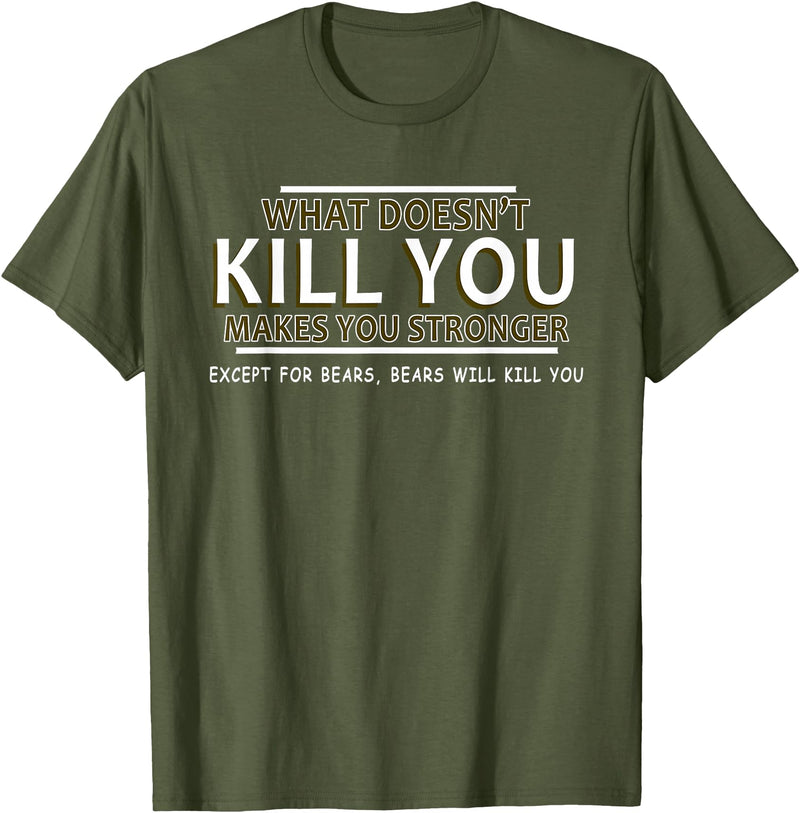CyberCPU What Doesn't Kill You Makes You Stronger (Except Bears) T-Shirt - Olive Green