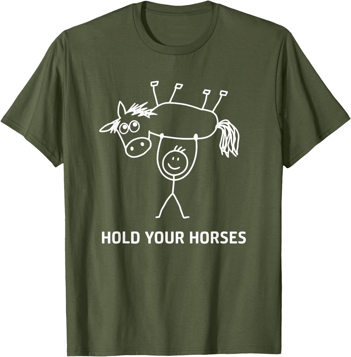 Holding Horse In Air Hold Your Horses, Gag Gifts Guy Holding Horse in Air Hold Your Horses, Funny, Jokes T-Shirt - Olive Green