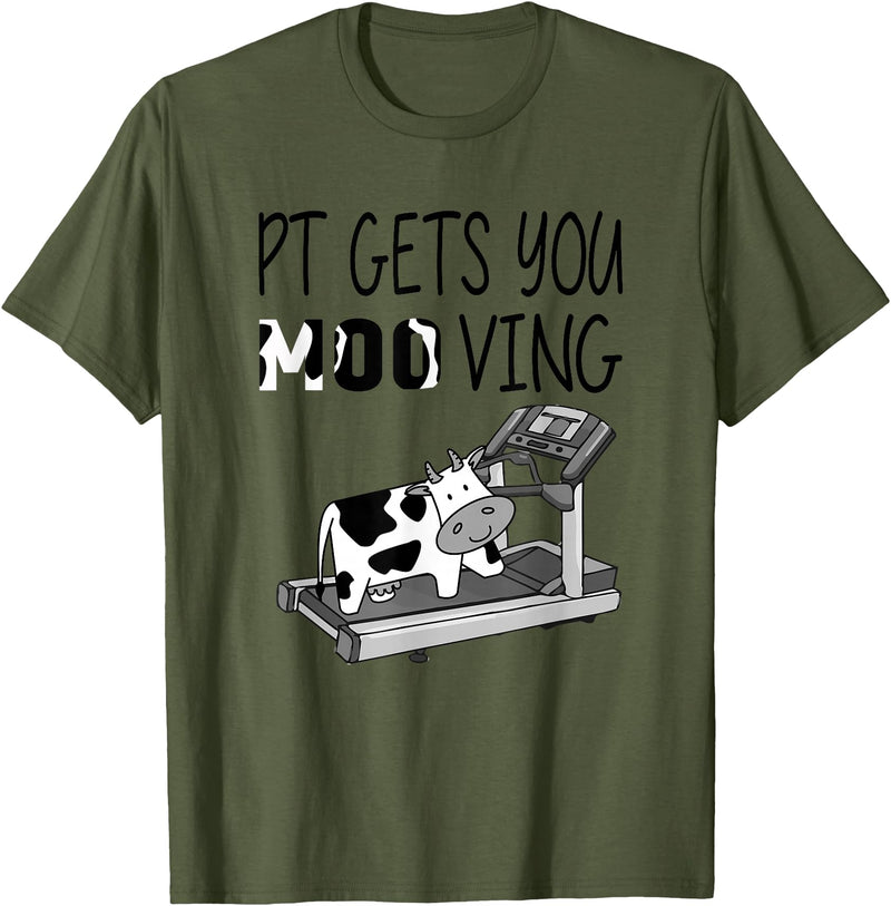 PT Gets You Moo Ving Cow Lover Physical Therapy Therapist T-Shirt - Olive Green