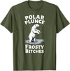 Polar Bear Lover Tees Humor Winter Polar Plunge Frosty Bitches T-Shirt - Olive Green