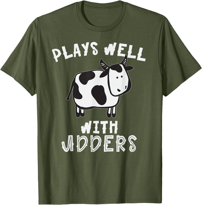 Bens Cow Time Plays Well with Udders Hilarious Cow T Shirt T-Shirt - Olive Green