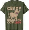 Scottish Animal Hairy Highland Cow Gift Crazy Highland Cow Lady Women Farmer Scottish Highland Cow T-Shirt - Olive Green