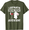 I Just Want to Drink Wine and Pet My Rabbit T-Shirt in Olive Green