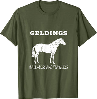 Horse Lovers Gelding's Ball-Less and Flawless White Font T-Shirt - Olive Green