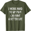 Funny Pigs Humor Typography Gifts I Work Hard So My Pigs Can Have A Better Life T-Shirt - Olive Green