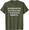 Introverted but Willing to Discuss Rabbits T-Shirt in Olive Green