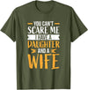 Fahter's Day Tee Shirt Mens You Can't Scare Me I Have One Daughter and A Wife T-Shirt T-Shirt - Olive Green