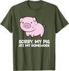 Funny Pig Farmer Gifts Pigs Kids School Love Pigs Sorry, My Pig Ate My Homework T-Shirt - Olive Green