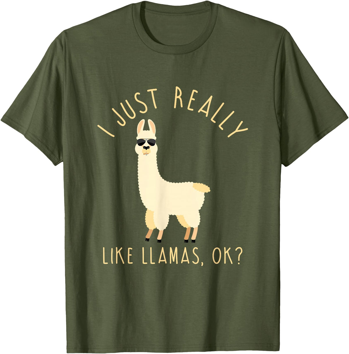 Llama Lovers Apparel Co. I Just Really Like Llamas OK Funny Llama Alpaca T-Shirt T-Shirt - Olive Green