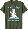 Bear Hugs Apparel Take Care Polar Bear Cute Cartoon Design T-Shirt - Olive Green