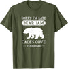 Great Smoky Mountains National Park Gifts Cades Cove Tennessee Sorry I'm Late Bear Jam Funny Smokies T-Shirt - Olive Green