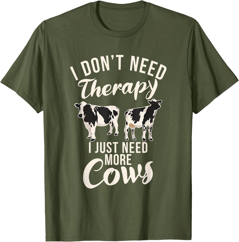 Cow Farmer Gifts I dont need therapy i just need Cows Cow Lover T-Shirt - Olive Green