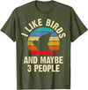 Funny Birds Lover Vintage Theme Gifts I like Birds and maybe 3 people funny vintage theme gift T-Shirt - Olive Green