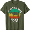 Sorry I'm late I saw a Cow T-Shirt - Olive Green