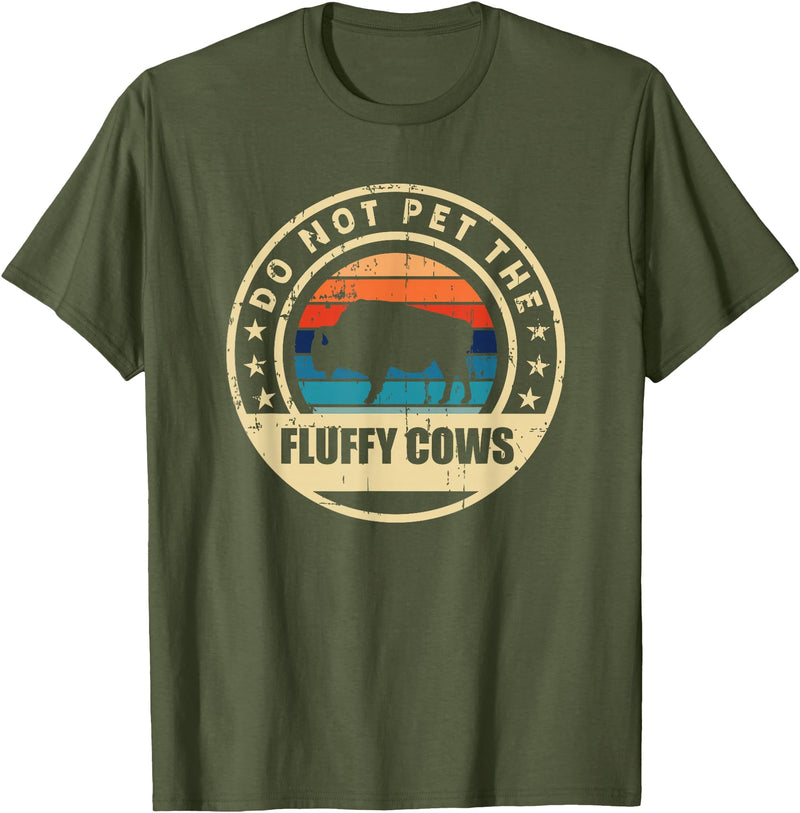 Retro Do Not Pet The Fluffy Cows Bison Clothing Bison Buffalo Vintage Style Do Not Pet The Fluffy Cows" T-Shirt - Olive Green