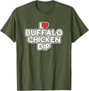 I Love Buffalo Chicken Dip Designs I Love Buffalo Chicken Dip T-Shirt - Olive Green