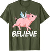 GoshWow Flying Pig Believe Pigs Fly Believe Idiom Motivational T-Shirt - Olive Green