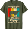Funny Heifer Cow Gifts & Clothing by FIDIMA Cows Make Me Happy You Not So Much T-Shirt - Olive Green