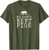 WE DONT RENT PIGS, BLACK DESIGN, GIFT WE DONT RENT PIGS WHITE FUNNY WESTERN COWBOY COMPANY T-Shirt - Olive Green