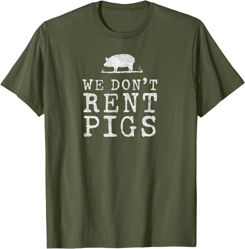 WE DONT RENT PIGS, BLACK DESIGN, GIFT WE DONT RENT PIGS WHITE FUNNY WESTERN COWBOY COMPANY T-Shirt - Olive Green