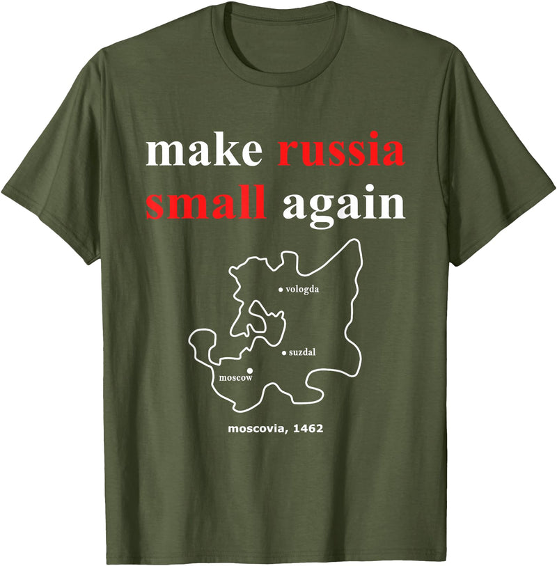 Make Russia Small Again Shirt Make Russia Small Again With Map Moscovia 1462 T-Shirt - Olive Green