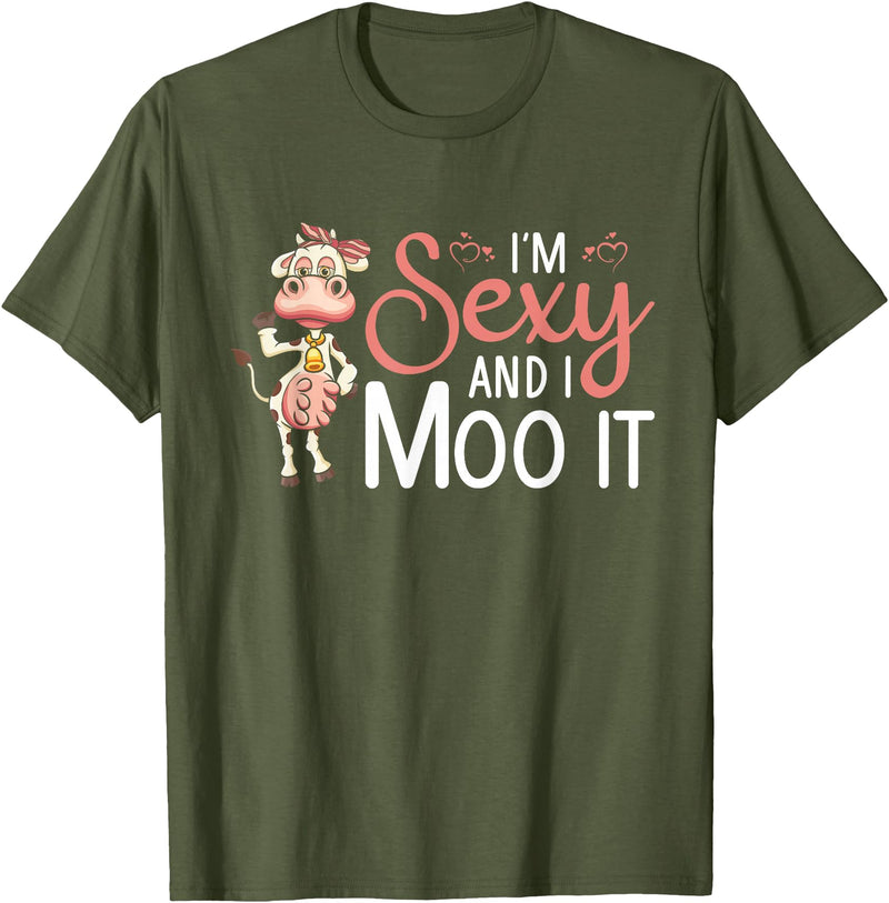 I'm Sexy And I Moo It - Funny Farmer I'm Sexy And I Moo It Cow Farming Agriculture Rancher Farmer T-Shirt - Olive Green