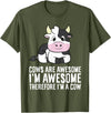 Funny Cow Lover Gifts Cows Are Awesome I'm Awesome Therefore I'm A Cow T-Shirt - Olive Green