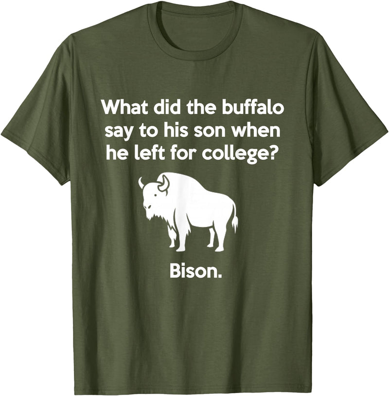 Buffalo Puns Funny Buffalo Pun Bison Bye Son College Joke T-Shirt - Olive Green
